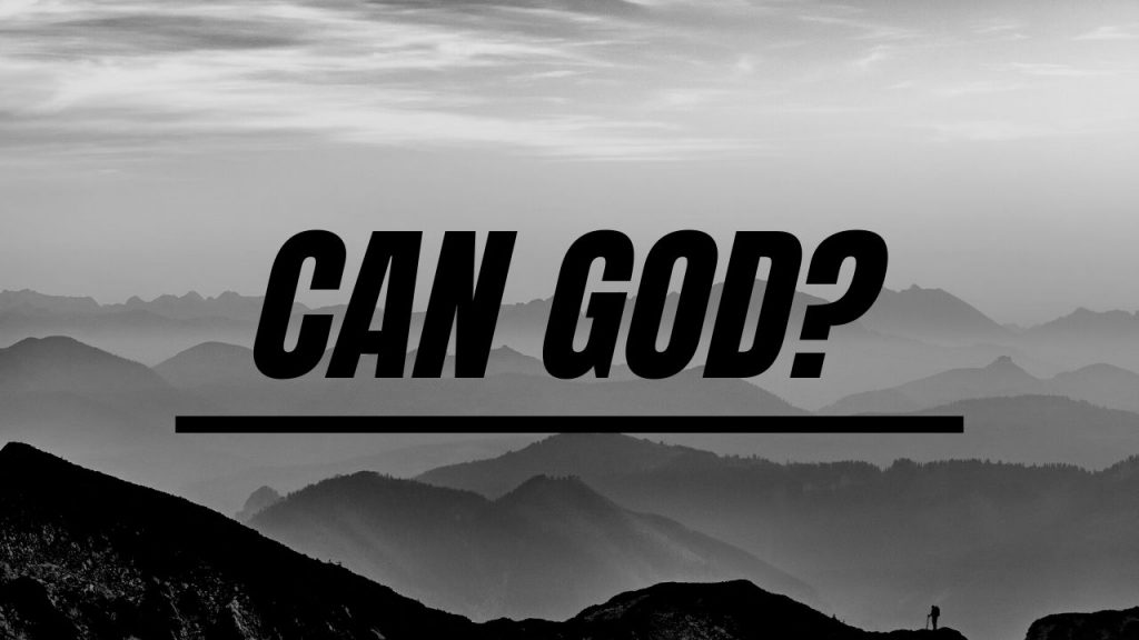 Can God? A Sermon Series By Pastor Burns