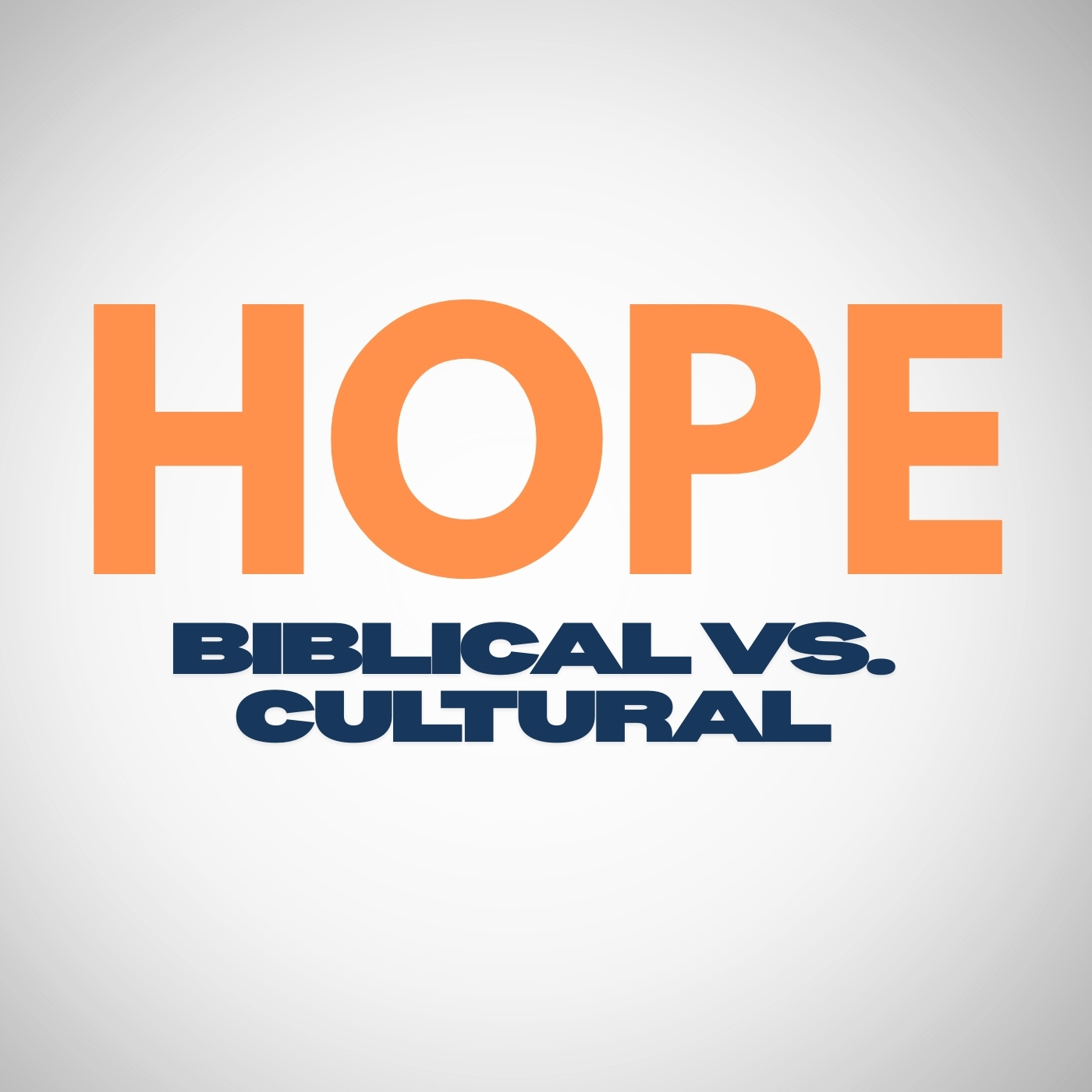 Real-Life Issues: Biblical Hope Vs. Cultural Hope