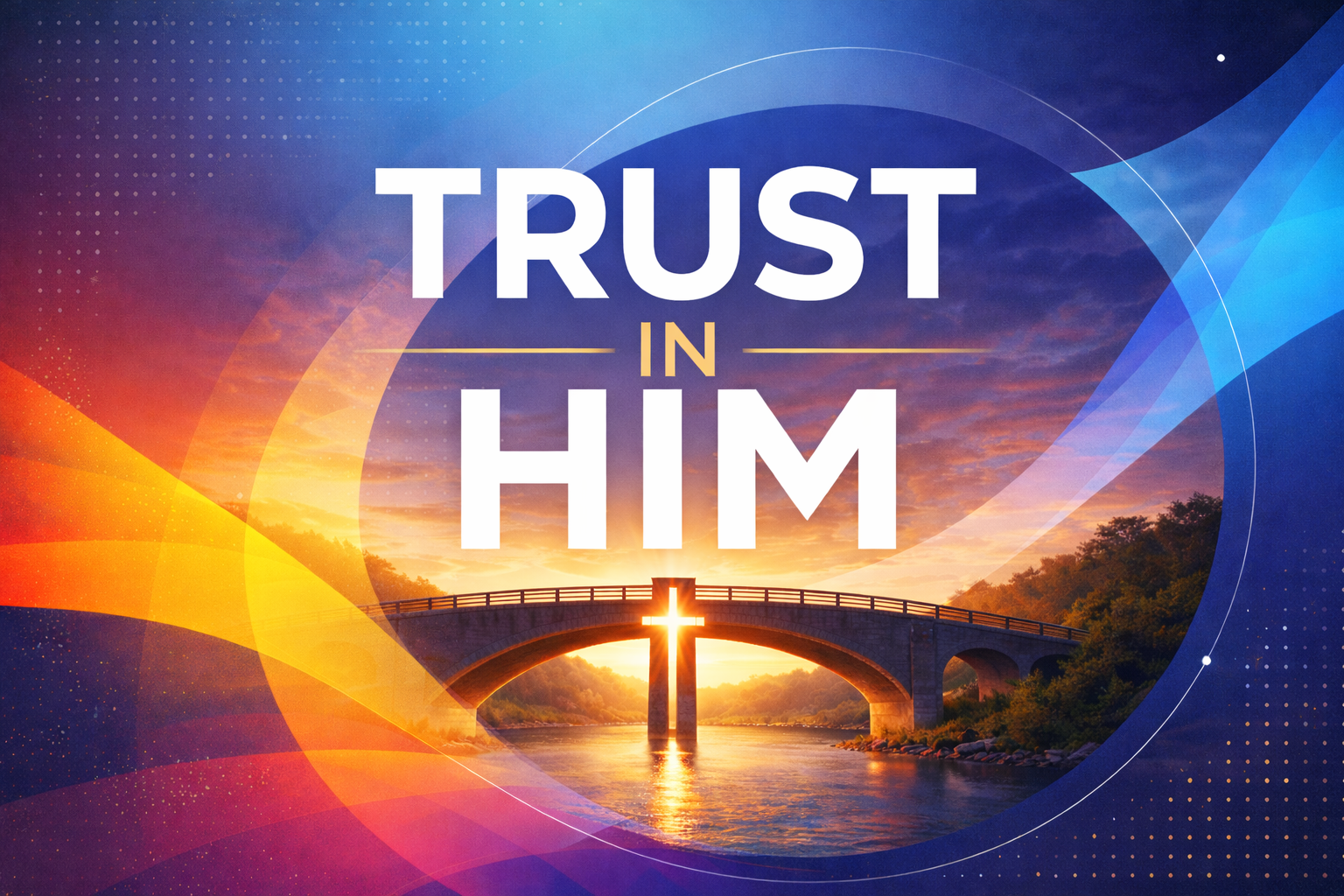 Trust in Him